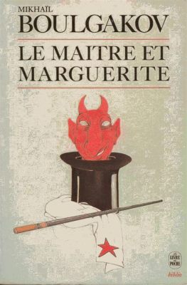  Le Maître et Marguerite: Une satire mordante sur la société soviétique et un conte fantasmagorique de l’amour